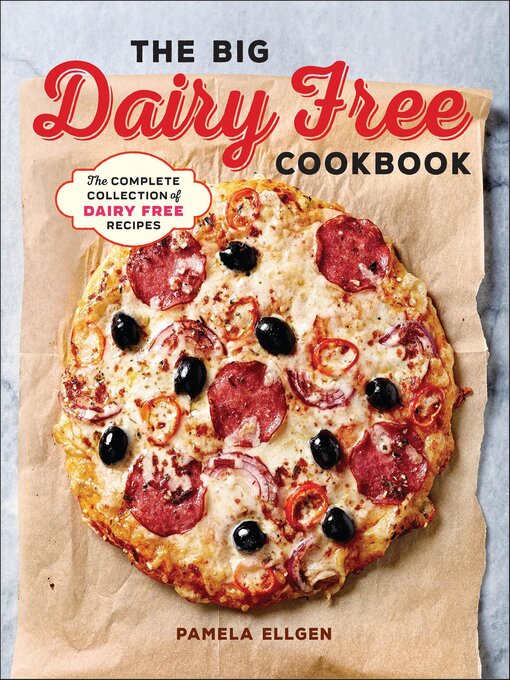 Title details for The Big Dairy Free Cookbook by Pamela Ellgen - Available